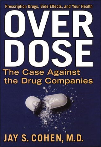 Couverture de Over Dose: The Case Against the Drug Companies : Prescription Drugs, Side Effects, and Your Health