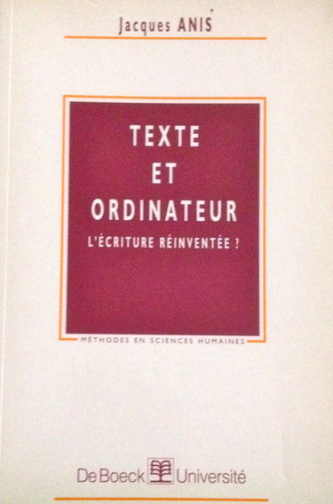 Texte et ordinateur : l'écriture réinventée ?