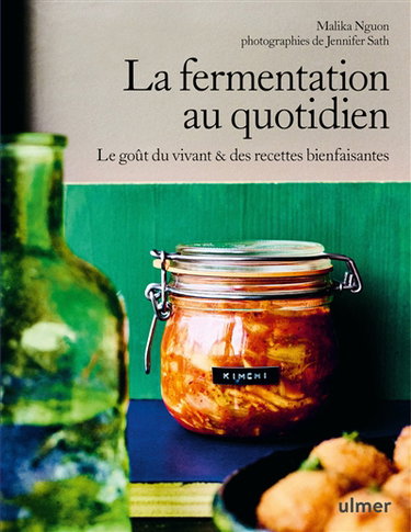 Couverture de La fermentation au quotidien : le goût du vivant & des recettes bienfaisantes