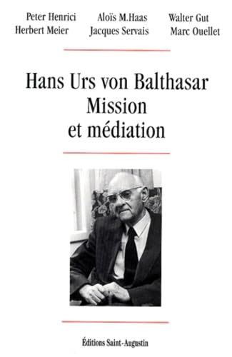 Mission et méditation : Hans Urs von Balthasar : symposium à l'occasion du 90e anniversaire de sa naissance Fribourg, 27-29 septembre 1995