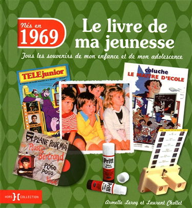 Nés en 1969 : le livre de ma jeunesse : tous les souvenirs de mon enfance et de mon adolescence