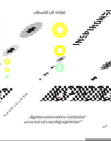 Inspirons!: Sagesses ancestrales et initiations au service du coaching régénératif
