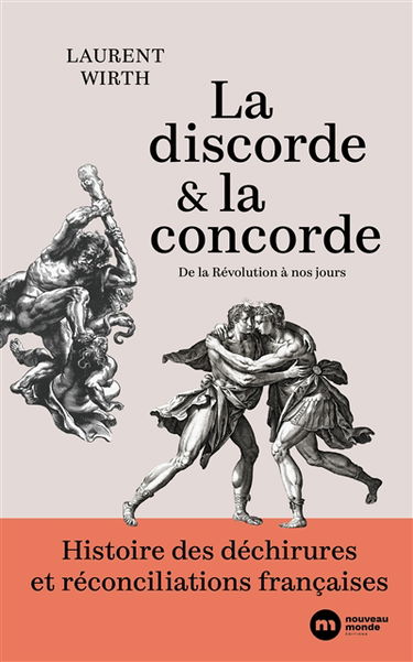 La discorde & la concorde : de la Révolution à nos jours : histoire des déchirures et réconciliations françaises