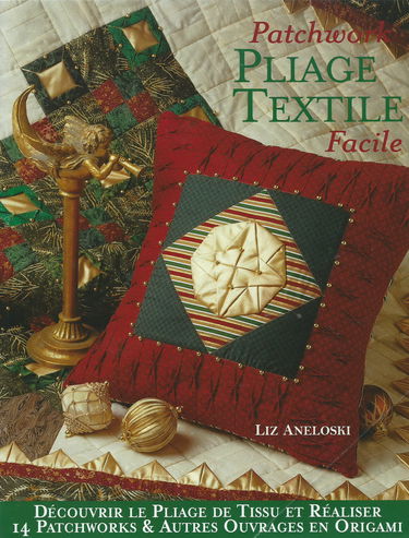 Patchwork pliage textile facile : Découvrir pliage de tissu et realiser 14 patchworks & autres ouvrages en origami