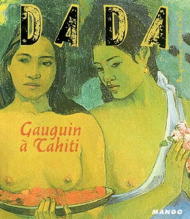Dada, n° 95. Gauguin à Tahiti