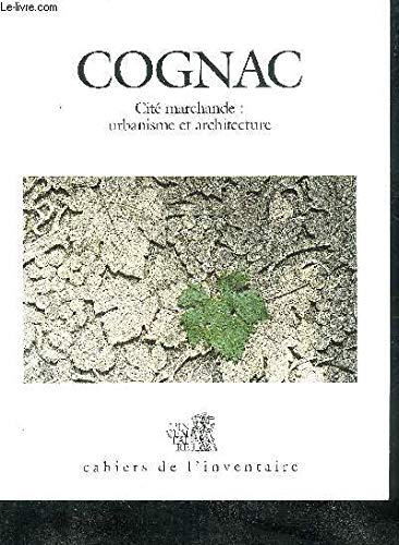 Cognac, cité marchande : urbanisme et architecture