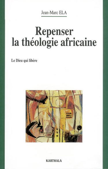 Repenser la théologie africaine : le Dieu qui libère