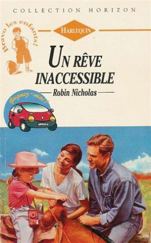 Un rêve inacessible : Collection : Harlequin horizon n° 1367