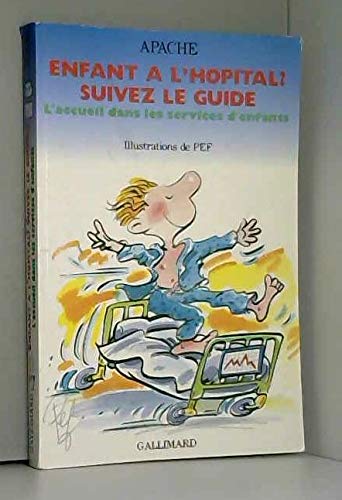 Enfant à l'hôpital ? Suivez le guide... : l'accueil dans les services d'enfants