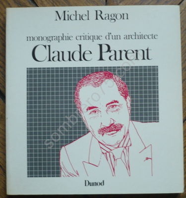 Monographie critique d'un architecte, Claude Parent