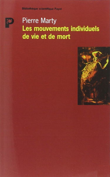Les mouvements individuels de vie et de mort. Vol. 1. Essai d'économie psychosomatique