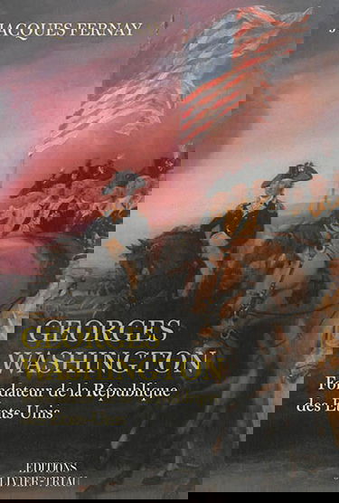 George Washington : fondateur de la République des Etats-Unis