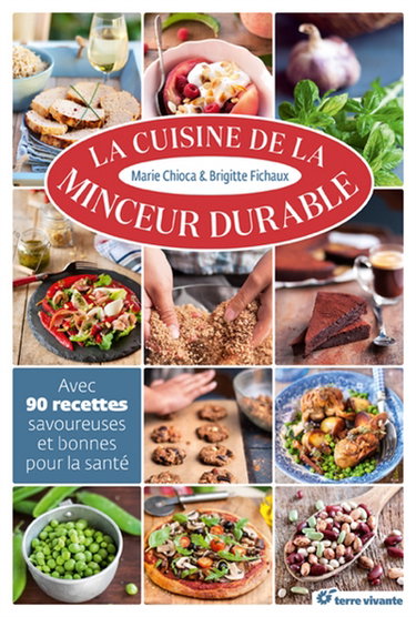 La cuisine de la minceur durable : avec 90 recettes savoureuses et bonnes pour la santé