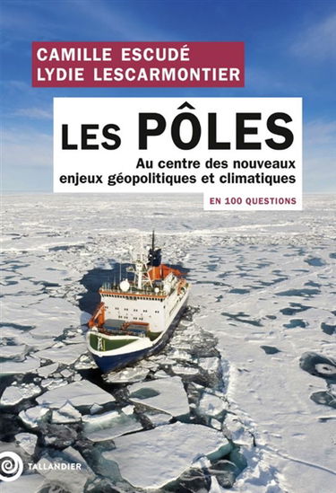 Les pôles en 100 questions : au centre des nouveaux enjeux géopolitiques et climatiques