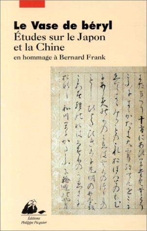 Le vase de Béryl : études sur le Japon et la Chine en hommage à Bernard Frank
