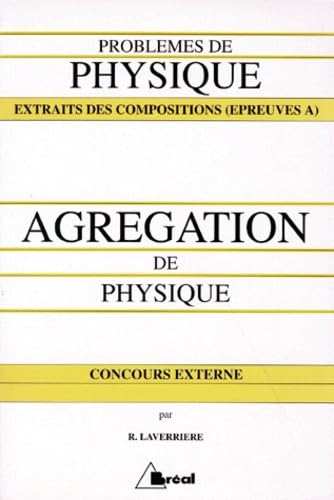 Agrégation de physique : problèmes de physique : extraits des compositions, épreuves A