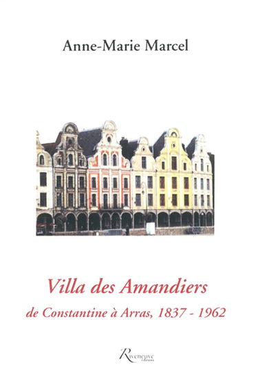 Villa des Amandiers : de Constantine à Arras, 1837-1962