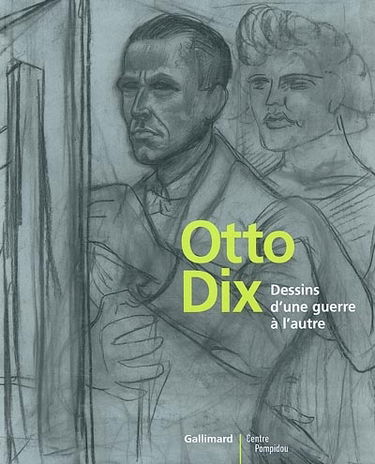 Otto Dix : dessins d'une guerre à l'autre : exposition, Paris, centre national d'art et de culture Georges Pompidou, Galerie d'art graphique, 15 janvier au 31 mars 2003
