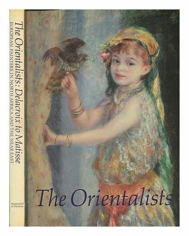 Couverture de Orientalists - Delacroix to Matisse: European Painters in North Africa and the Near East
