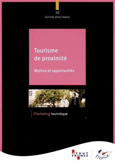 Tourisme de proximité : mythes et opportunités
