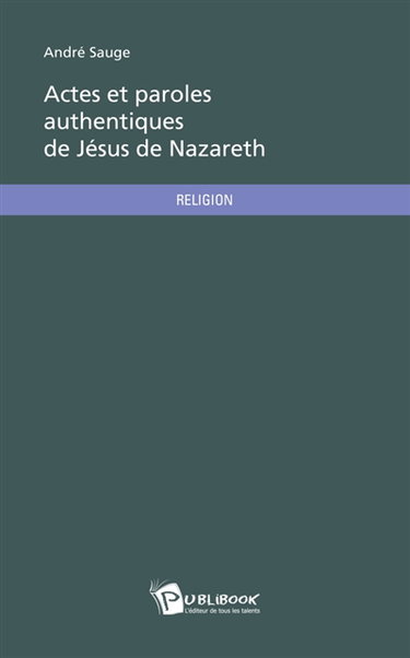 Actes et paroles authentiques de Jésus de Nazareth