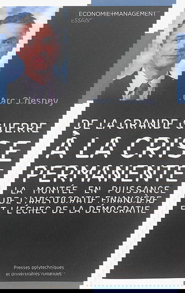De la Grande Guerre à la crise permanente : la montée en puissance de l'aristocratie financière et l'échec de la démocratie