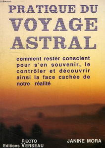 Pratique Du Voyage Astral. Comment Rester Conscient Pour S'En Souvenir, Le Controler Et Decouvrir Aindi La Face Cachee De Notre Realite