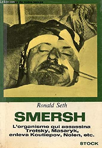 Smersh - l'organisme qui assassina trotsky, masaryk, enleva koutiepov, nolen, etc