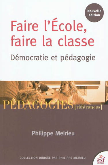 Faire l'école, faire la classe : démocratie et pédagogie