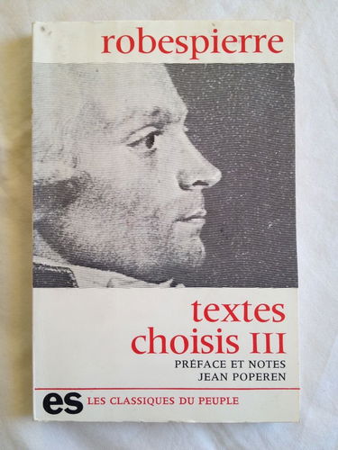 Robespierre Textes choisis III Préface et notes Jean Poperen