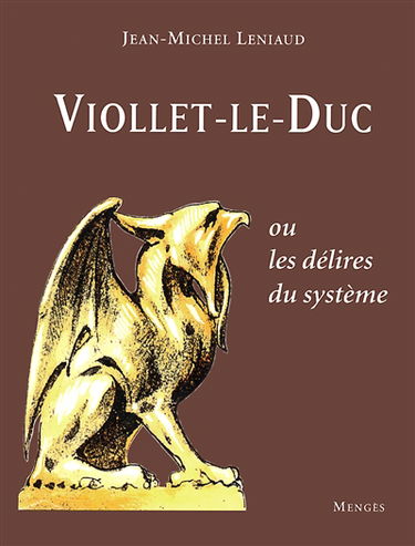 Viollet-le-Duc ou les Délires du système