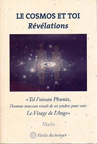Le cosmos et toi : Tel l'oiseau Phoenix, l'homme nouveau renaît de ses cendres pour voir le visage de l'ange