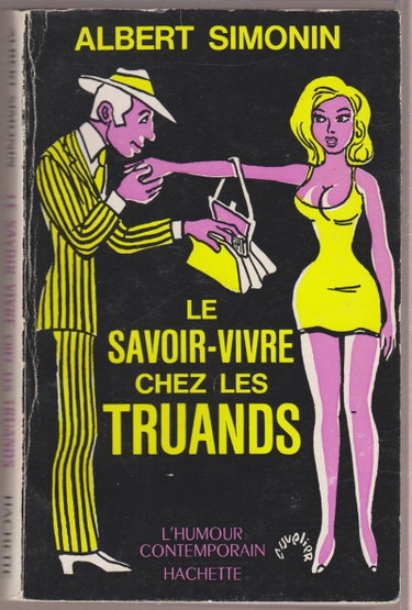 Couverture de Le Savoir-Vivre chez les Truands. [EXEMPLAIRE DEDICACE PAR ALBERT SIMONIN] par Albert Simonin