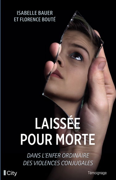 Laissée pour morte : dans l'enfer ordinaire des violences conjugales
