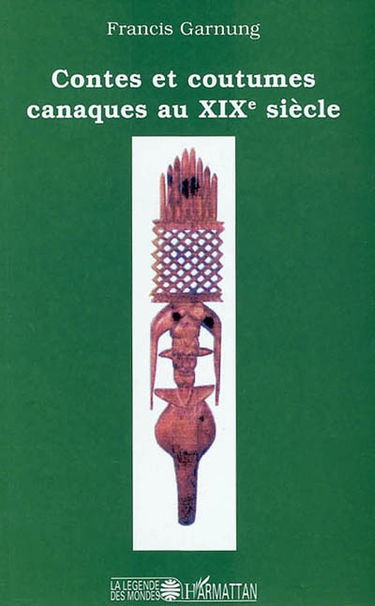 Contes et coutumes canaques au XIXe siècle