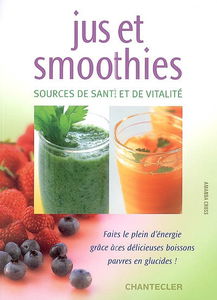 Jus et smoothies : sources de santé et de vitalité