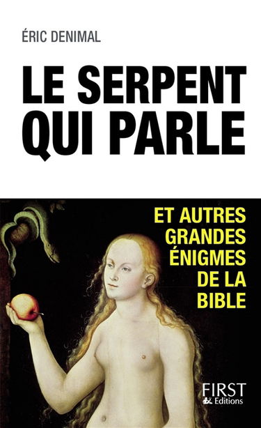 Le serpent qui parle : et autres grandes énigmes de la Bible