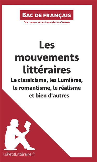 Les mouvements littéraires : Le classicisme, les Lumières, le romantisme, le réalisme et bien d'autres (Fiche de révision) : Réussir le bac de français
