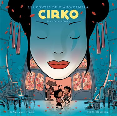 Les contes du piano-caméra. Vol. 2. Cirko : un livre-disque