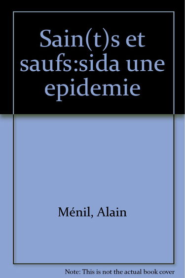 Sain(t)s et saufs : sida, une épidémie de l'interprétation