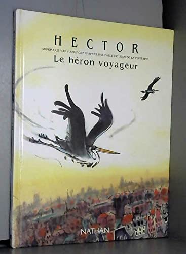 Hector, le héron voyageur : d'après une fable de La Fontaine
