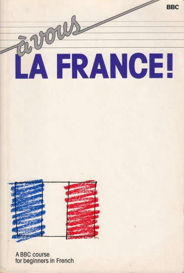 Couverture de A Vous LA France: A Bbc Course for Beginners in French