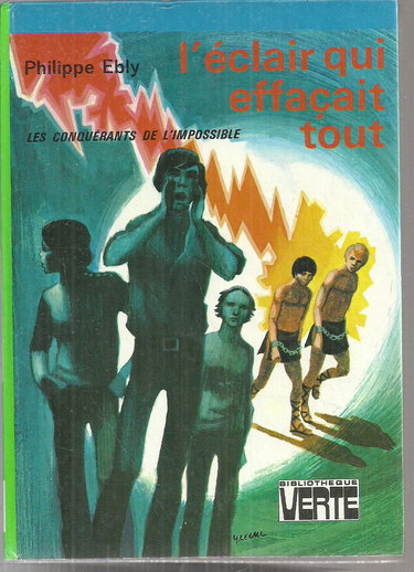 Les conquérants de l'impossible : L'éclair qui effaçait tout : Collection : Bibliothèque verte cartonnée