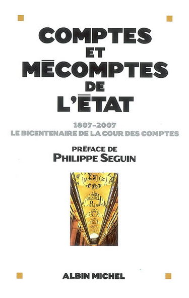 Comptes et mécomptes de l'Etat : 1807-2007, le bicentenaire de la Cour des comptes
