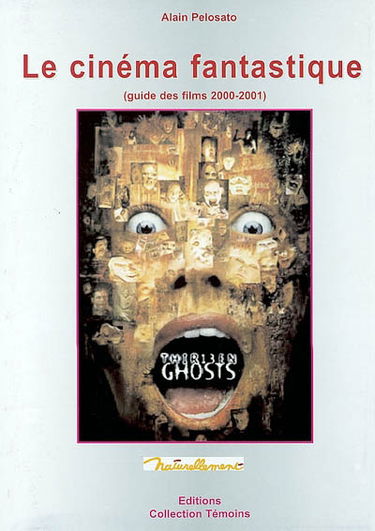 Le cinéma fantastique : guide des films 1999-2001 : fin de l'ancien et début du nouveau millénaire