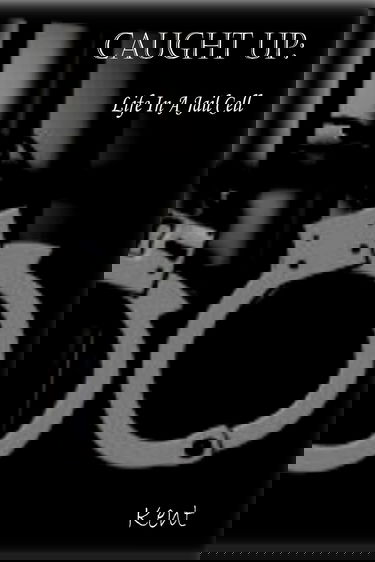 Caught Up: Life in a Jail Cell