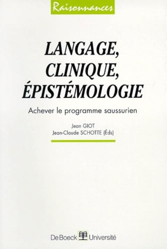 Langage, clinique, épistémologie : achever le programme saussurien