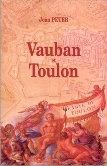 Vauban et Toulon : histoire de la construction d'un port-arsenal sous Louis XIV