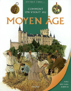 Comment on vivait au Moyen Age