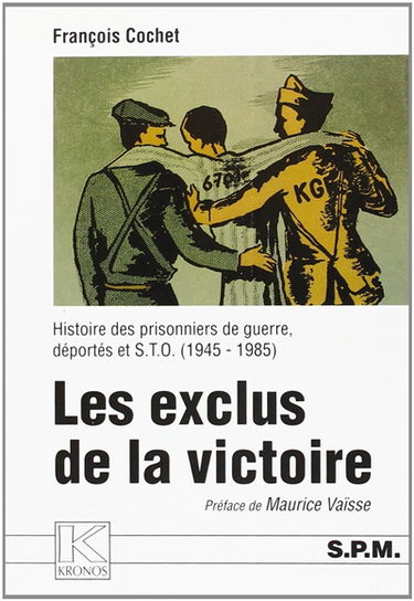 Les exclus de la victoire : histoire des prisonniers de guerre, déportés et STO : 1945-1985